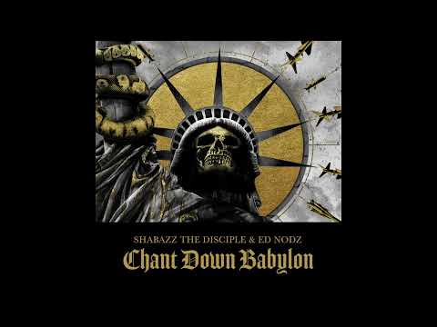 Shabazz The Disciple & Ed Nodz - Chant Down Babylon (Official Audio)