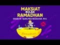 Motion Graphic Maksiat Di Bulan Ramadhan Ustadz Dr Syafiq Riza Basalamah M A