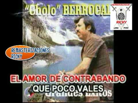 Amor De Contrabando Cholo Berrocal - Puro Pasillos Y Vals