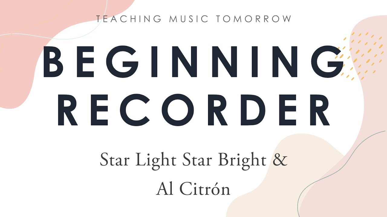 Beginning Recorder: Star Light Star Bright & Al Citrón
