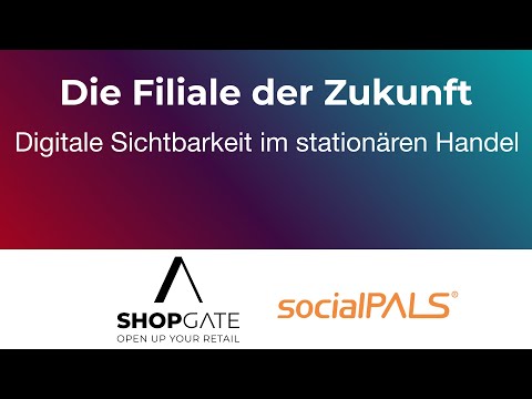 Die Filiale der Zukunft: Digitale Sichtbarkeit im stationären Handel. Webinar mit SocialPALS.