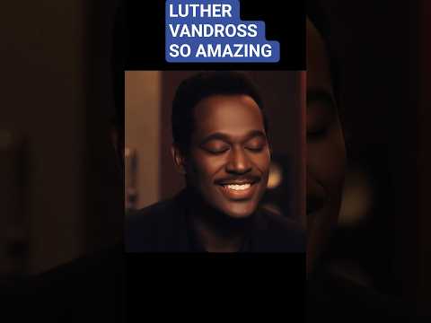 Luther Vandross - So Amazing | Soulful Classic Vibes