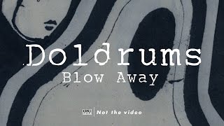 Doldrums - Blow Away