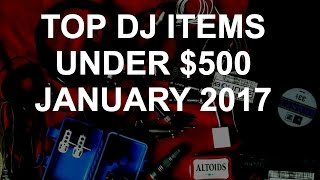 DJ Deals - Top Items Under $500 January 2017