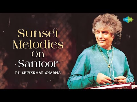 Sunset Melodies On Santoor | Pt. Shivkumar Sharma | Indian Classical Instrumental Music