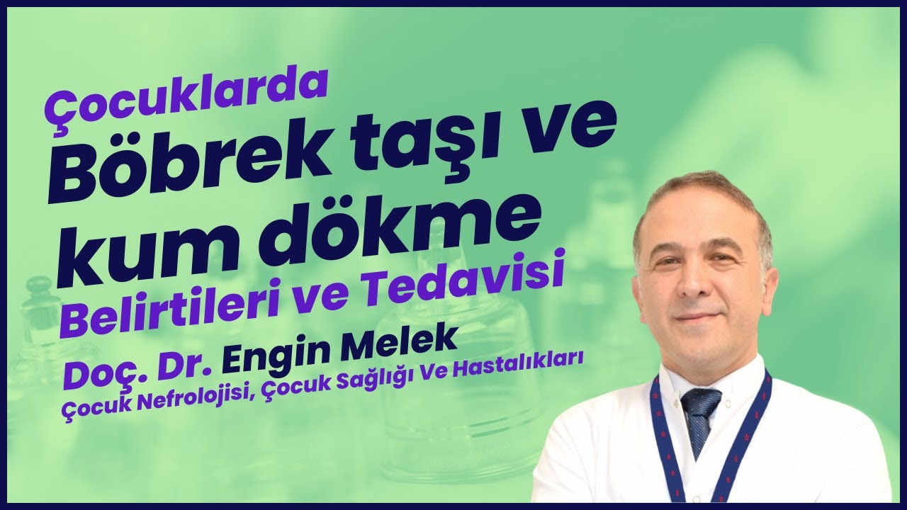 Çocuklarda Böbrek Taşı ve Kum Dökme Belirtileri ve Tedavisi Nelerdir?