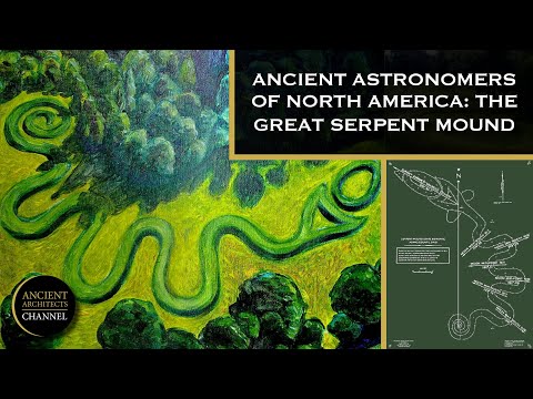 Ancient Astronomers & the Great Serpent Mound of North America | Ancient Architects