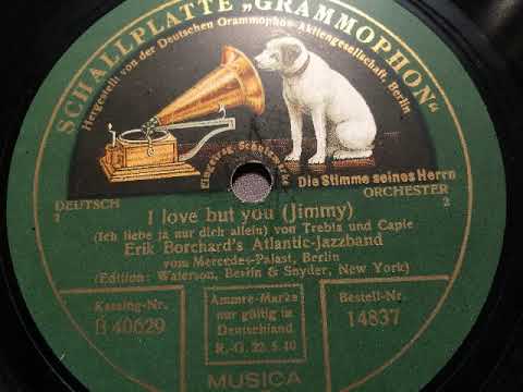 Eric Borchard's Atlantic-Jazzband, Refraingesang Borchard, I love but you Jimmy, Foxtrot, 1924