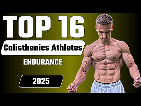 Top 16 Calisthenics Athletes - Endurance (2025)