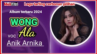 Download lagu WONG ALA - VOC: ANIK ARNIKA || LAGU TARLING CERBONAN TERBARU mp3
