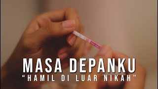 Download lagu MASA DEPANKU [Film Pendek] Penderitaan Hamil Di Luar Nikah mp3