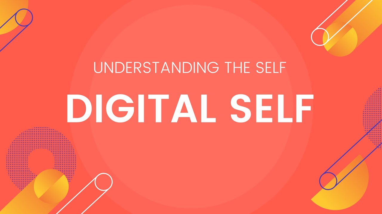 Digital Self - Understanding the Self