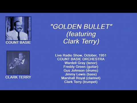 Clark Terry, Trumpet, Featured in "GOLDEN BULLET" with Count Basie. A 1951 Broadcast