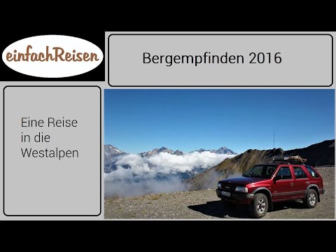 Bergempfinden 2016, Eine Reise in die Westalpen