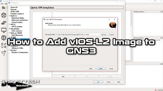 How to Add and Configure vIOS-L2 Image to GNS3 | SYSNETTECH Solutions