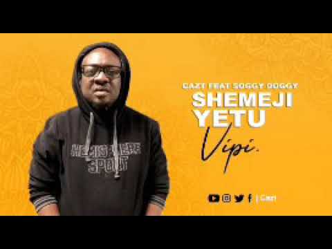 Caz-T Feat Soggy Doggy- shemeji yetu vipi?