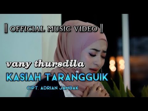 || Lagu minang terbaru || Vany Thursdila - kasiah tarangguik lirik [ official music video ]