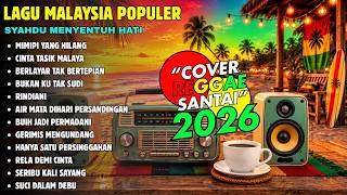 Download lagu LAGU MALAYSIA POPULER SEPANJANG MASA - Lagu Reggae Terbaru 2026 Teman Santai mp3