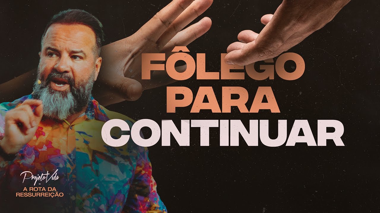 Fôlego Para Continuar | Joel Pereira | Projeto Vida