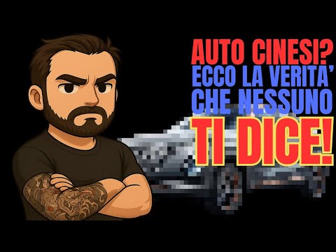 AUTO CINESI: La Verità Che Nessuno Vuole Dirti (Ma Io Sì)