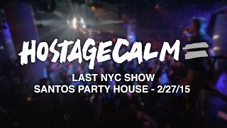 Hostage Calm - Last NYC Show Ever @ Santos Party House