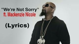 Tech N9ne - We&#39;re Not Sorry (Lyrics) ft. Mackenzie Nicole