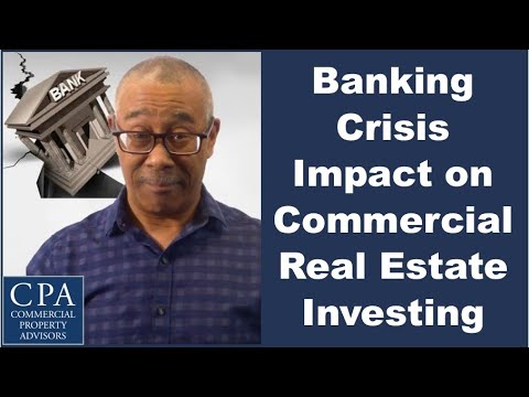 Banking Crisis Impact on Commercial Real Estate Investing