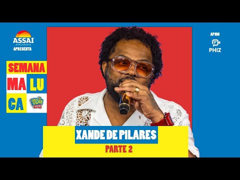 XANDE DE PILARES #AoVivo (Semana Maluca) PARTE 2