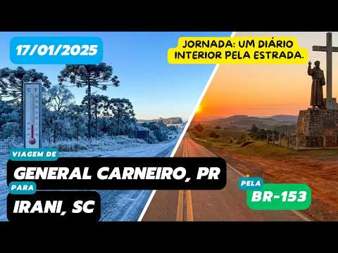 Diário de viagem: General Carneiro, PR para Irani, SC (BR-153 - 17/01/2025 - parte 6) #roadtrip