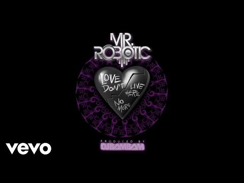 Mr.Robotic - Love Dont Live Here No More (Audio) ft. Dj Bam Bam