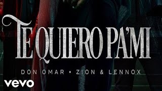 Don Omar - Te Quiero Pa Mi (Audio Official) ft. Zion &amp; Lennox