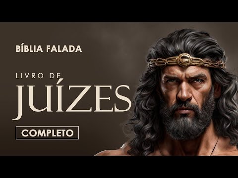 Juízes | Completo | Bíblia Falada (A Mensagem)