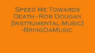 Speed Me Towards Death   Rob Dougan Instrumental Music