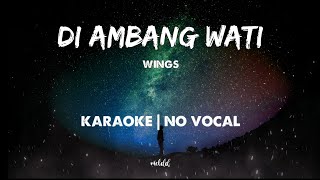 Download lagu Di Ambang Wati - Wings (HD) | Karaoke | No vocal mp3
