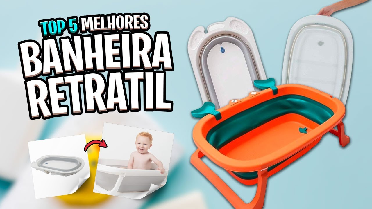 Qual Melhor BANHEIRA BEBÊ RETRÁTIL de 2024? As 5 Melhores Dobráveis ✅