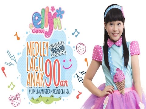 Ellyn Clarissa  - Mashed Up Lagu Anak Anak Tahun 90an [Music Video]