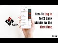 How To Log In To CS Bank Mobile For The First Time