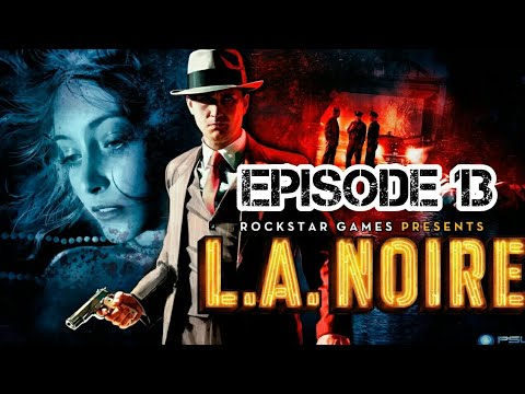 L.A. Noire Remastered Walkthrough Episode 13 [HD PS4 LIVESTREAM - No Commentary]