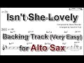 Isn't She Lovely - Backing Track with Sheet Music for Alto Sax (Take -1 , Very Easy)