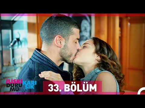 İlişki Durumu Karışık 33. Bölüm