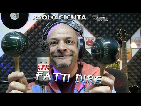 Paolo Cicuta - Fatti Dire (HIT MANIA 2015)