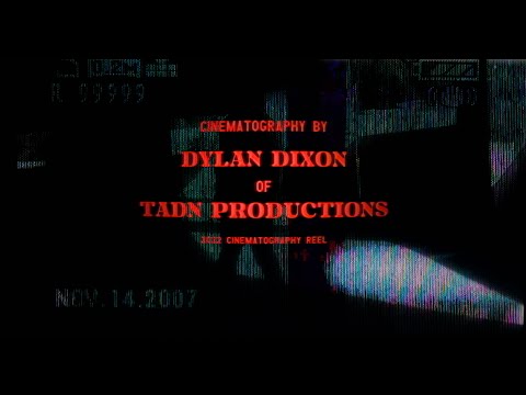 Dylan Dixon 2022 Cinematography Reel