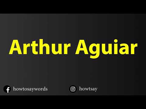 How To Pronounce Arthur Aguiar