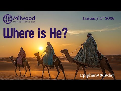 Milwood UMC - 1/4/2026 -Where is He?