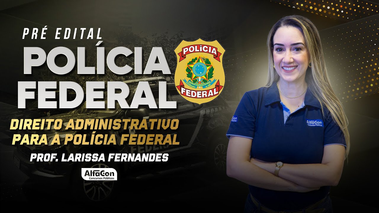 Pré- Edital PF - Direito Administrativo para a Polícia Federal - AlfaCon