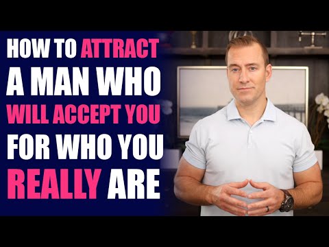 How to Attract a Man Who Will Accept You for Who You Really Are | Relationship Advice by Mat Boggs