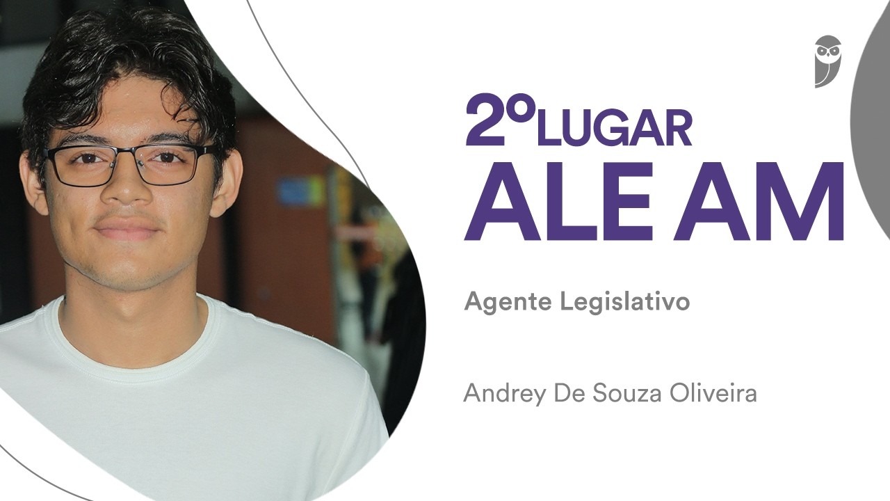 ALEAM: Andrey De Souza Oliveira, aprovado em 2º lugar para Agente Legislativo
