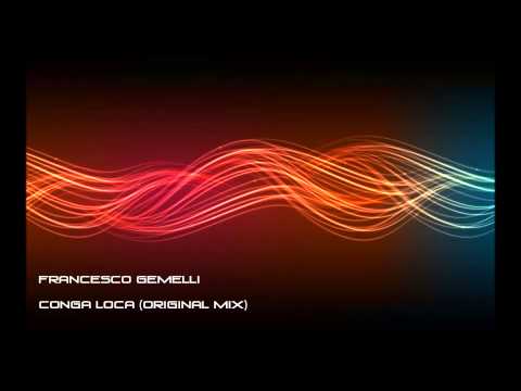 Francesco Gemelli - Conga Loca (Original Mix)