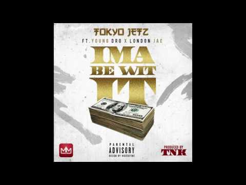Tokyo Jetz Ft. Young Dro & London Jae "Ima Be Wit It" (Prod.By TNK The Monstah)