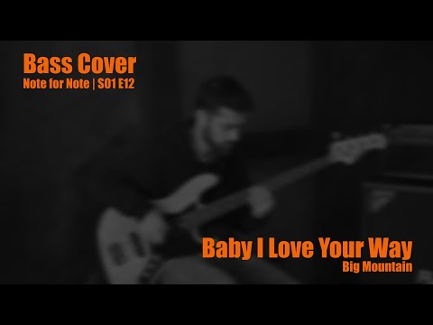 Baby I Love Your Way - Big Mountain (Bass Cover) || Note for Note S01E12